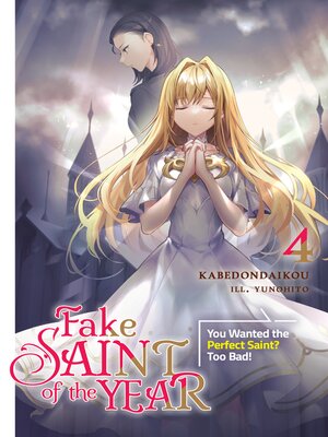 cover image of Fake Saint of the Year: You Wanted the Perfect Saint? Too Bad!, Volume 4